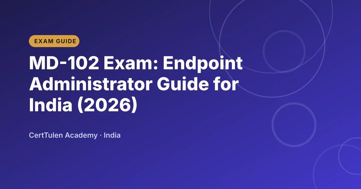 Title text MD-102 Endpoint Administrator Guide for India on a CertTulen branded background